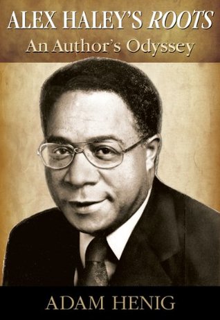 Alex Haley's Roots: An Author's Odyssey PDF uTorrent por Adam Henig -