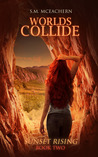 Worlds Collide (Sunset Rising, #2)