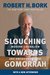 Slouching Towards Gomorrah Modern Liberalism and American Decline by Robert H. Bork