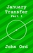 January Transfer Part 1 by John Ord