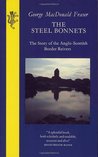 The Steel Bonnets by George MacDonald Fraser The Steel Bonnets by George MacDonald Fraser