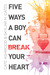Five Ways a Boy Can Break Your Heart by Cate Ashwood