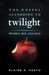 The Gospel according to Twilight Women, Sex, and God (The Gospel According to...) by Elaine A. Heath