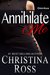Annihilate Me Omnibus (Annihilate Me, #1-4) by Christina Ross