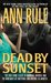 Dead By Sunset Perfect Husband, Perfect Killer? by Ann Rule