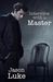 Interview with a Master (Interview with a Master, #1) by Jason Luke