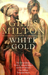 White Gold The Extraordinary Story of Thomas Pellow and North Africa's One Million European Slaves by Giles Milton