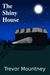 The Shiny House by Trevor Mountney