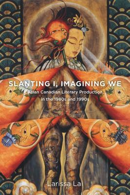 slanting-i-imagining-we-asian-canadian-literary-production-in-the-1980s-and-1990s