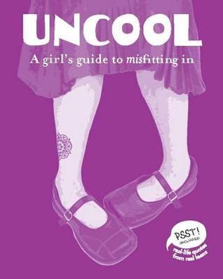 Uncool A Girls Guide to Misfitting in PSST Series