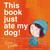 This Book Just Ate My Dog! by Richard Byrne