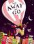 And Away We Go! by Migy