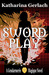 Swordplay (Gendarmerie Magique #1) by Katharina Gerlach