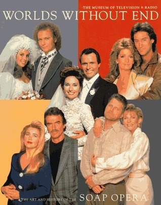 worlds-without-end-the-art-and-history-of-the-soap-opera