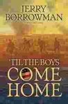 'Til the Boys Come Home: A World War I Novel