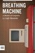 Breathing Machine A Memoir of Computers by Leigh Alexander
