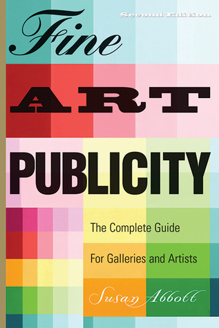 fine-art-publicity-2nd-edition-the-complete-guide-forartists-galleries-and-museums-business-and-legal-forms