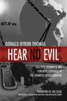 Hear No Evil: Politics, Science, and the Forensic Evidence in th