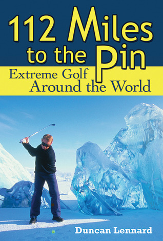 Descarga gratuita de libros electrónicos ita 112 Miles to the Pin: Extreme Golf Around the World