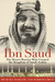 Ibn Saud The Desert Warrior Who Created the Kingdom of Saudi Arabia by Barbara Bray