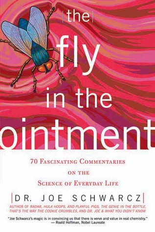 70 Fascinating Commentaries on the Science of Everyday Life - Dr. Joe Schwarcz