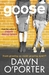 Goose (Paper Aeroplanes, #2) by Dawn O'Porter