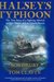 Halsey's Typhoon The True Story of a Fighting Admiral, an Epic Storm, and an Untold Rescue by Bob Drury