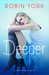 Deeper (Caroline & West, #1) by Robin York