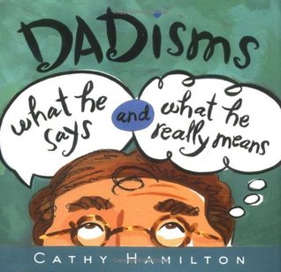 dadisms-what-he-says-and-what-he-really-means