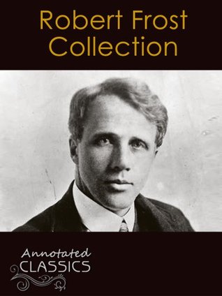 robert frost collection of 90 poems with analysis of works and complete works of robert frost