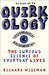 Quirkology The Curious Science Of Everyday Lives by Richard Wiseman