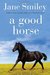 A Good Horse (Horses of Oak Valley Ranch, #2) by Jane Smiley