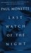 Last Watch of the Night Essays Too Personal and Otherwise by Paul Monette