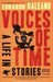 Voices of Time A Life in Stories by Eduardo Galeano