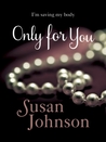 Only For You