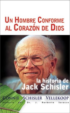 La Historia de Jack Schisler - Un Hombre Conforme al Corazon de Dios