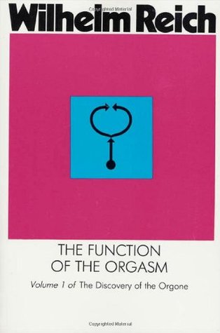 The Function of the Orgasm(The Discovery of the Orgone 1)