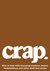 Crap How to deal with annoying teachers, bosses, backstabbers, and other stuff that stinks by Erin Elisabeth Conley