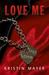 Love Me (Trust, #2) by Kristin Mayer