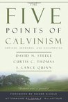The Five Points of Calvinism: Defined, Defended, and Documented
