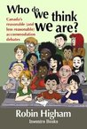 Who Do We Think We Are?: Canada's Reasonable and Less-Reasonable Accomodation Dialogues