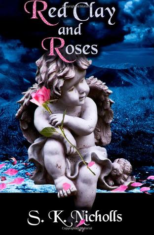 Red Clay and Roses by S.K. Nicholls
