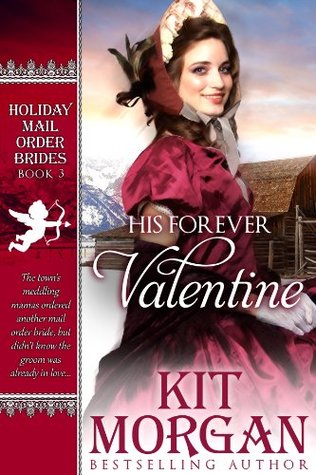 His Forever Valentine By Kit Morgan His Forever Valentine By Kit Morgan