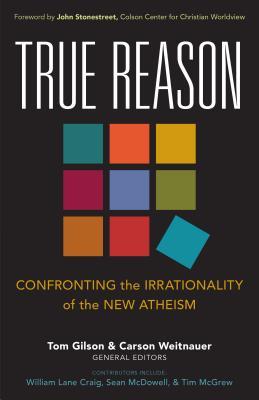 true-reason-confronting-the-irrationality-of-the-new-atheism
