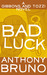 Bad Luck (A Gibbons and Tozzi Novel, #3) by Anthony Bruno