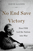No End Save Victory How FDR Led the Nation into War by David Kaiser