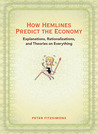 How Hemlines Predict the Economy: Explanations, Rationalizations, and Theories on Everything cover