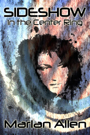 Sideshow in the Center Ring by Marian Allen