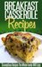Breakfast Casserole Recipes Pop In The Oven For An Easy And Delicious Breakfast Solution. (Simple Casserole Recipe Series) by Ready Recipe Books
