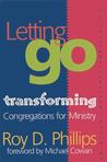 Letting Go: Transforming Congregations for Ministry